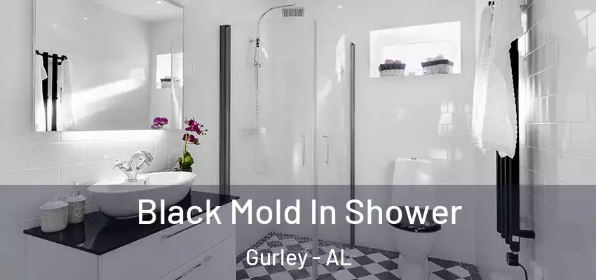 Black Mold In Shower Gurley - AL