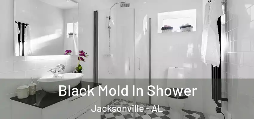  Black Mold In Shower Jacksonville - AL