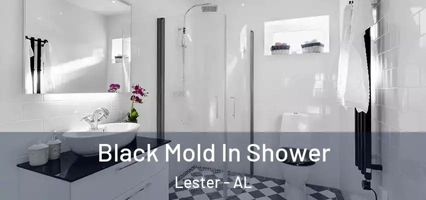  Black Mold In Shower Lester - AL