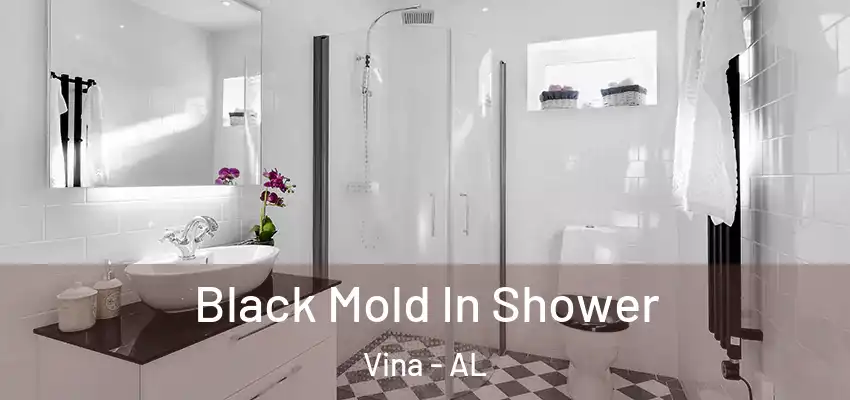 Black Mold In Shower Vina - AL